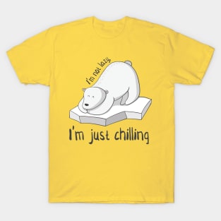 Not Lazy, Just Chilling- Cool Polar Bear Gift T-Shirt